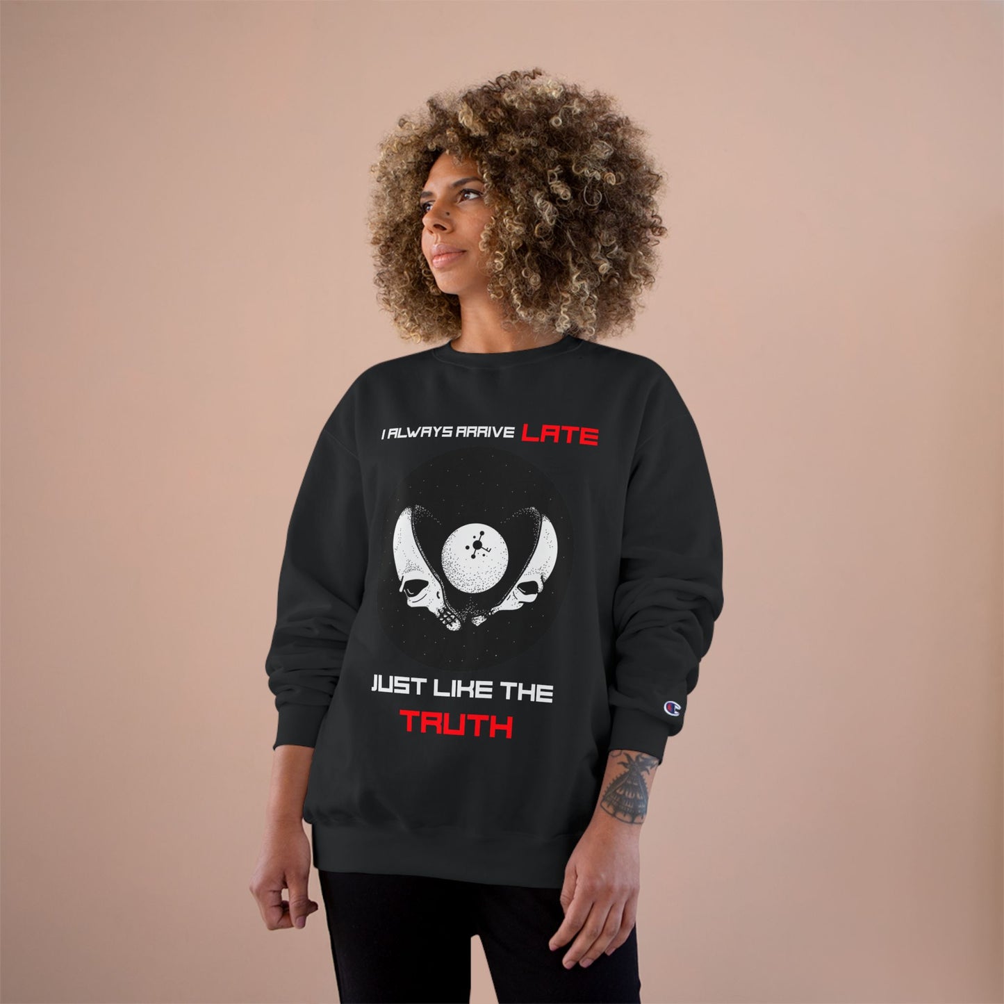 Funny Champion Sweatshirt, Humor Quote, I Always Arrive a Little Late, Gift for Punctuality Challenged, Sarcastic Joke, Casual Pullover
