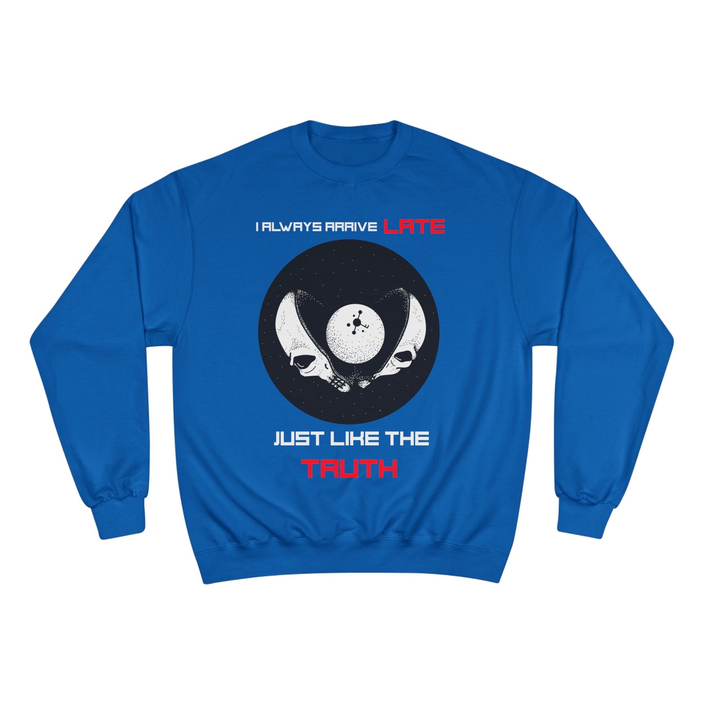 Funny Champion Sweatshirt, Humor Quote, I Always Arrive a Little Late, Gift for Punctuality Challenged, Sarcastic Joke, Casual Pullover