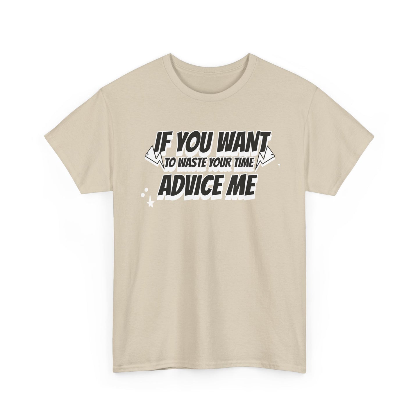 Humor Advice Tee, Funny T-Shirt for Friends, Gift for Advice Seekers, Casual Wear, Comedy Apparel, Birthday Gift