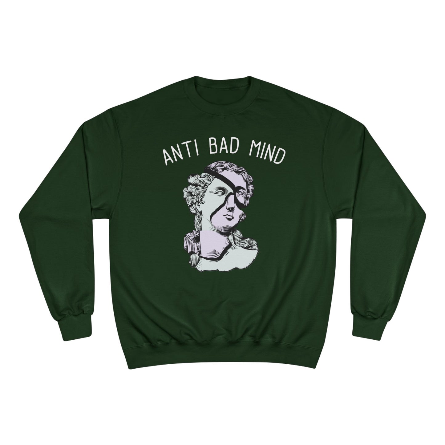 Champion Anti Bad Mind Sweatshirt | Mental Health Positive Art
