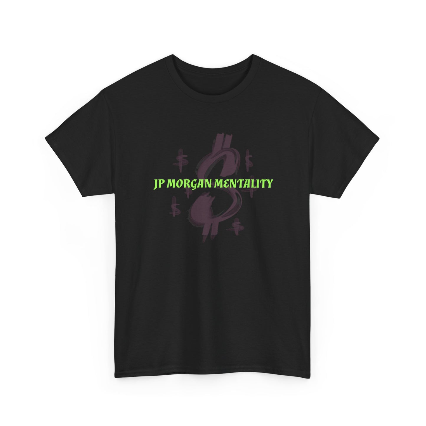 Money Motivational Tee, JP Morgan Mindset T-Shirt, Inspirational Graphic Tee, Wealthy Quote Shirt, Dollar Sign Design Top