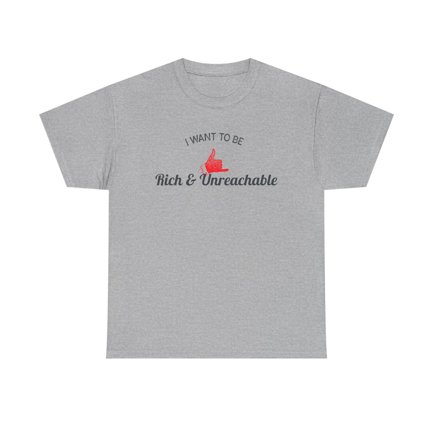 Funny Quote Unisex Tee, Rich and Unreachable Shirt, Humorous Cotton T-Shirt, Sarcastic Graphic Tee, Luxury Lover Gift, Wealthy Statement Top