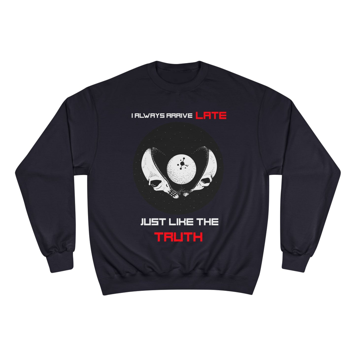 Funny Champion Sweatshirt, Humor Quote, I Always Arrive a Little Late, Gift for Punctuality Challenged, Sarcastic Joke, Casual Pullover
