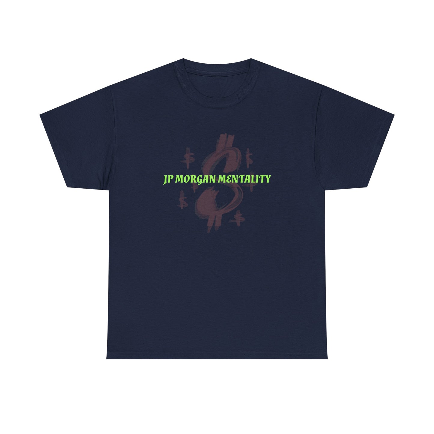 Money Motivational Tee, JP Morgan Mindset T-Shirt, Inspirational Graphic Tee, Wealthy Quote Shirt, Dollar Sign Design Top