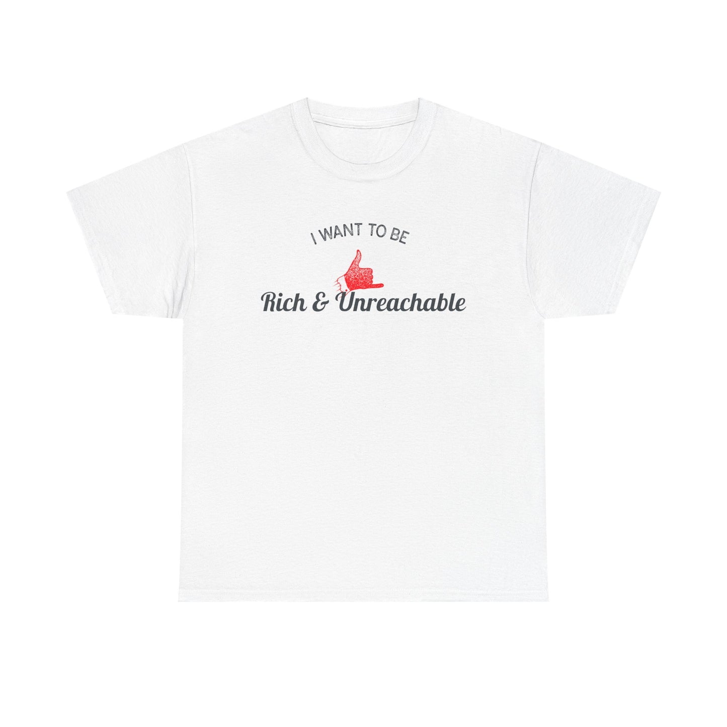 Funny Quote Unisex Tee, Rich and Unreachable Shirt, Humorous Cotton T-Shirt, Sarcastic Graphic Tee, Luxury Lover Gift, Wealthy Statement Top