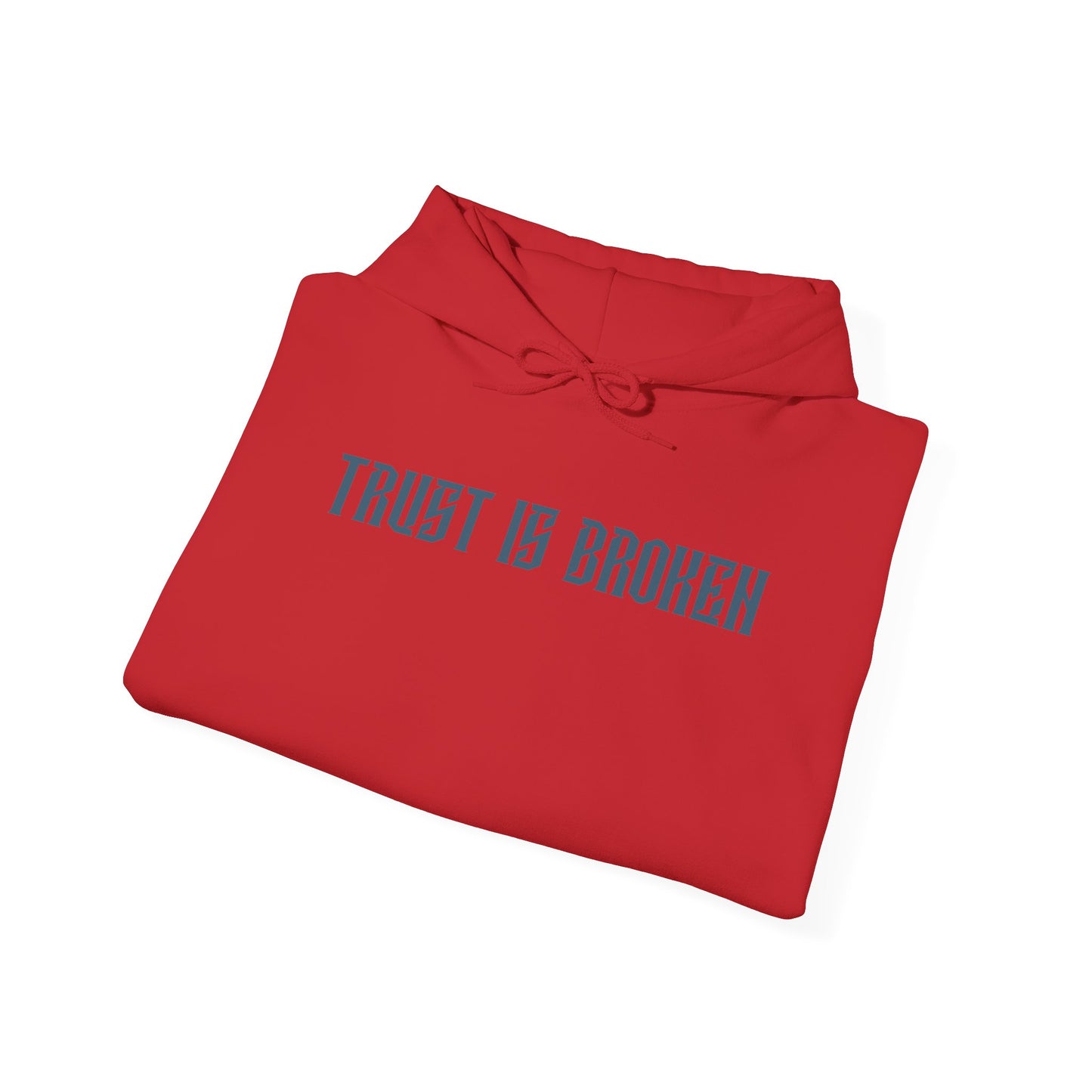 Trust Is Broken Hoodie - Unisex Heavy Blend™ Sweatshirt, Gift for Friends, Cozy Casual Wear, Self-Expression, Everyday Style