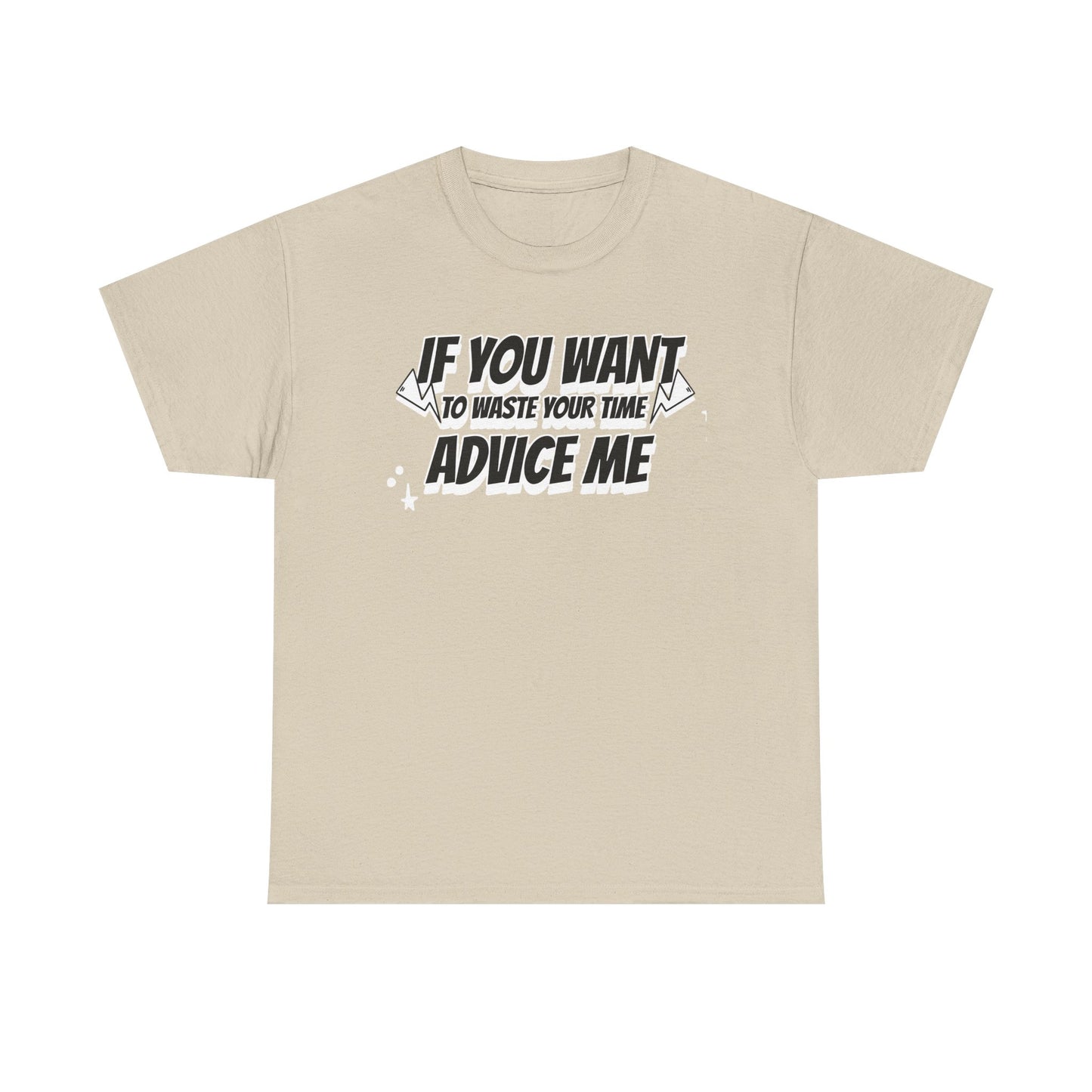 Humor Advice Tee, Funny T-Shirt for Friends, Gift for Advice Seekers, Casual Wear, Comedy Apparel, Birthday Gift