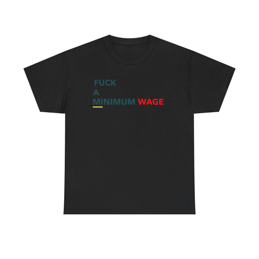 Bold Statement Tee: "F*** a Minimum Wage" - Unisex Heavy Cotton T-Shirt, Casual Wear, Protest Gear, Gift for Activists, Streetwear