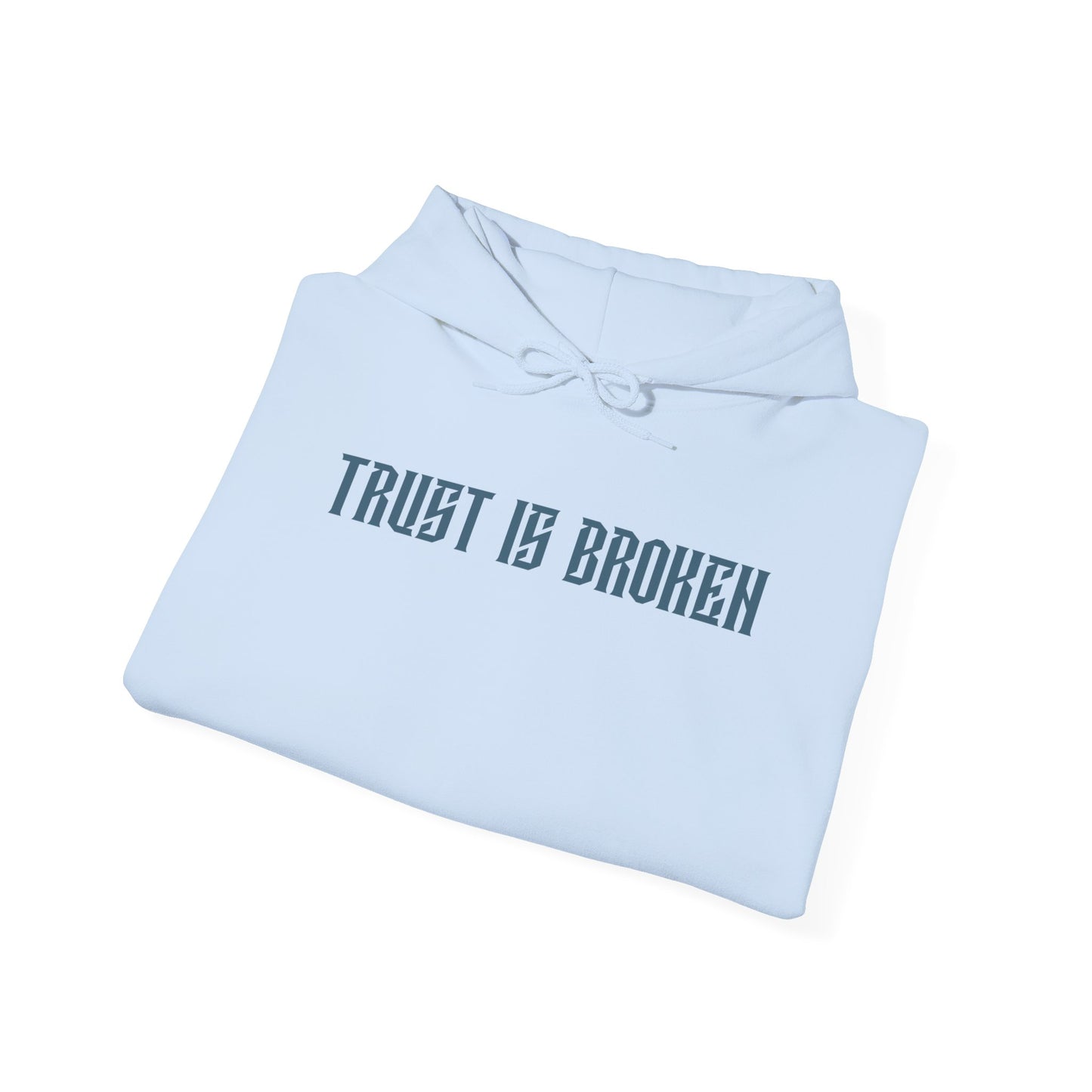 Trust Is Broken Hoodie - Unisex Heavy Blend™ Sweatshirt, Gift for Friends, Cozy Casual Wear, Self-Expression, Everyday Style