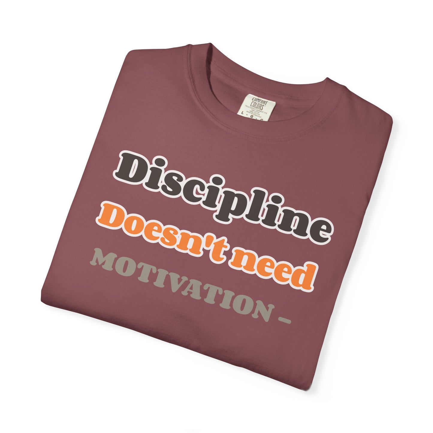 Motivational Unisex T-Shirt - Discipline Doesn't Need Motivation, Fitness Gift, Casual Wear, Workout Apparel, Inspirational Clothing