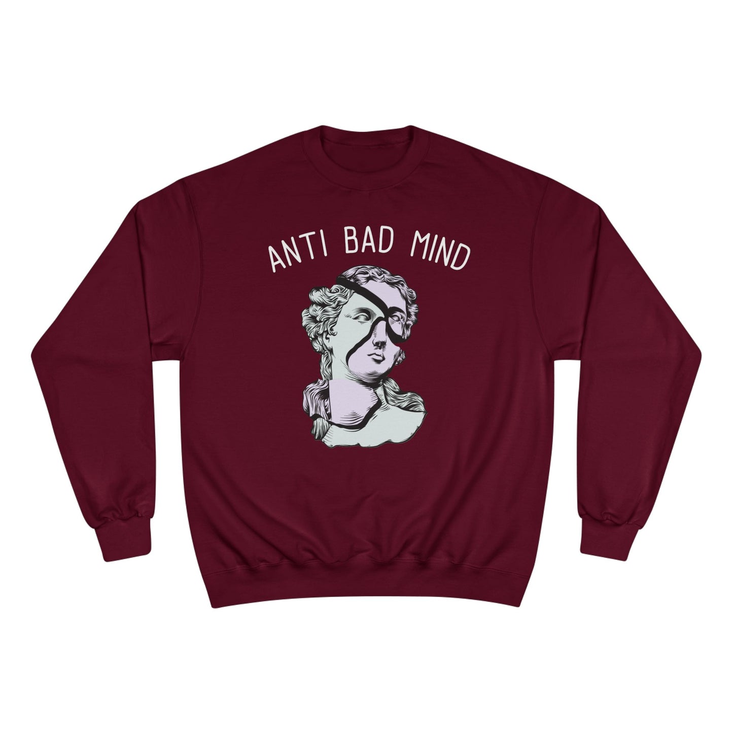 Champion Anti Bad Mind Sweatshirt | Mental Health Positive Art
