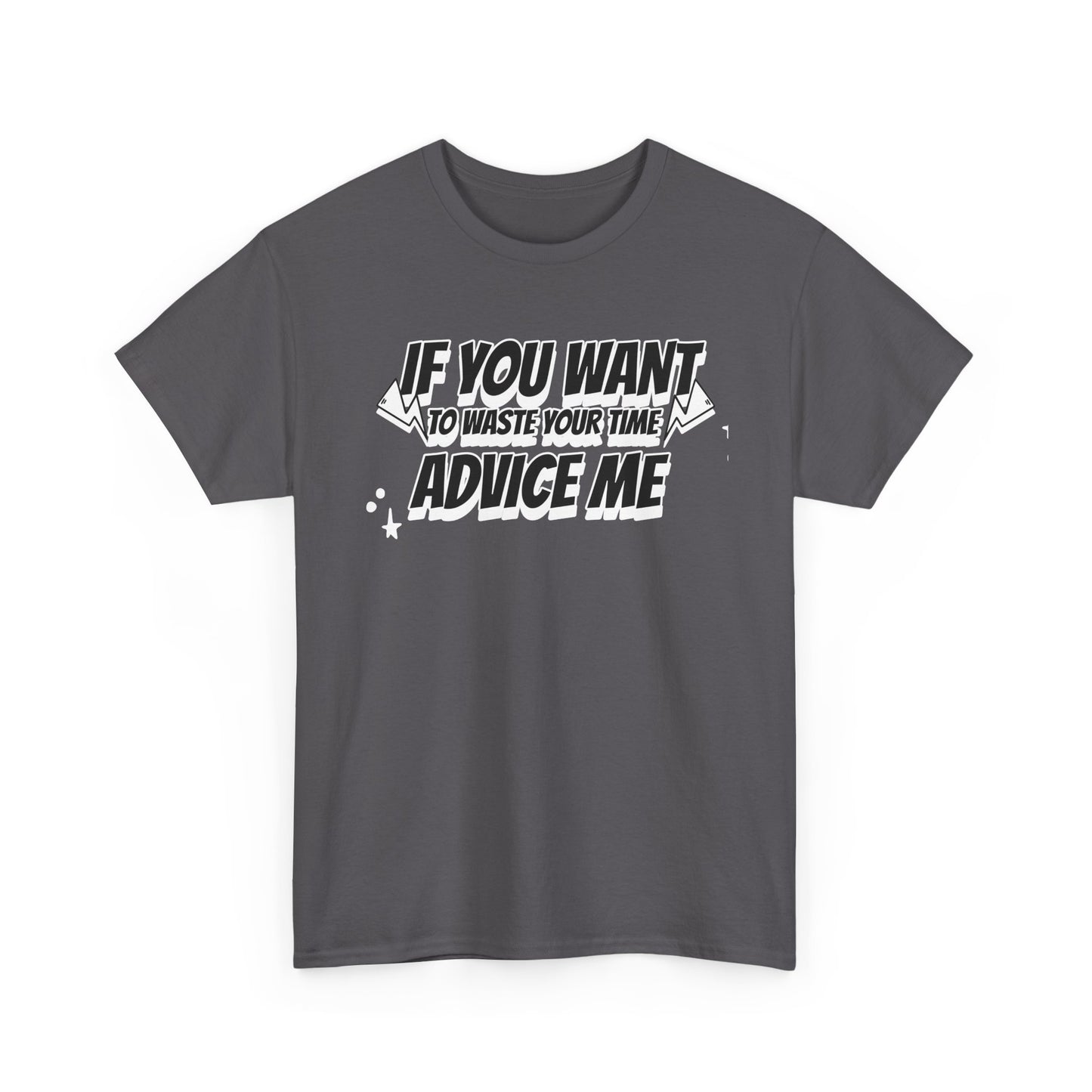 Humor Advice Tee, Funny T-Shirt for Friends, Gift for Advice Seekers, Casual Wear, Comedy Apparel, Birthday Gift
