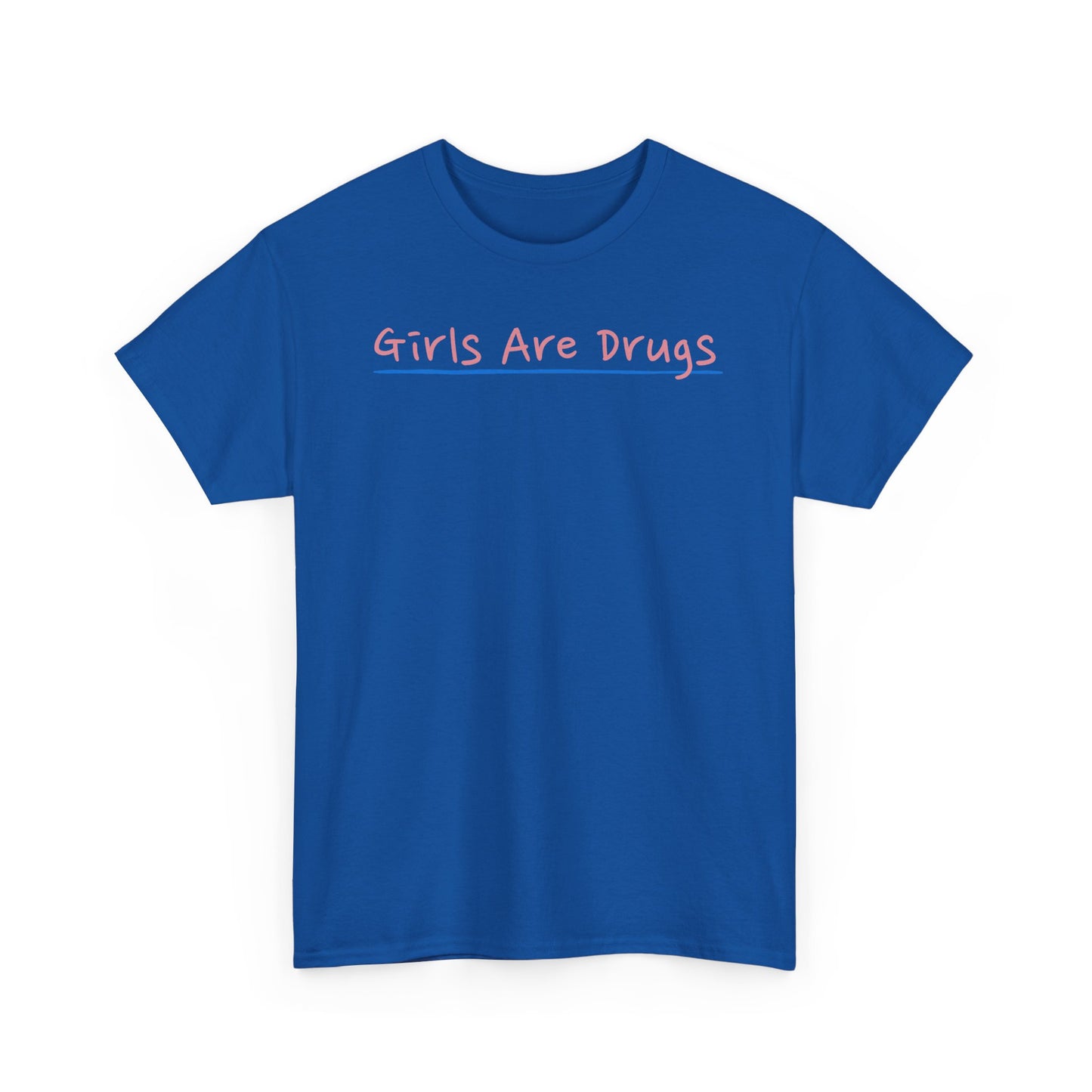 Girls Are Drugs Unisex Heavy Cotton Tee, Hipster T-Shirt, Statement Shirt, Casual Wear, Gift for Her, Streetwear Apparel