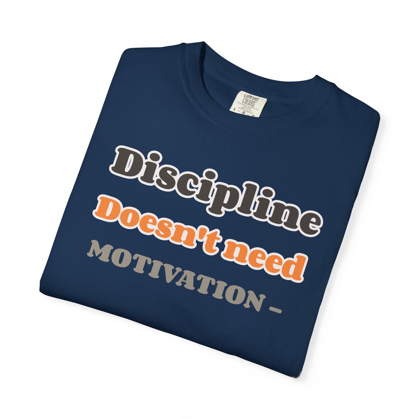 Motivational Unisex T-Shirt - Discipline Doesn't Need Motivation, Fitness Gift, Casual Wear, Workout Apparel, Inspirational Clothing