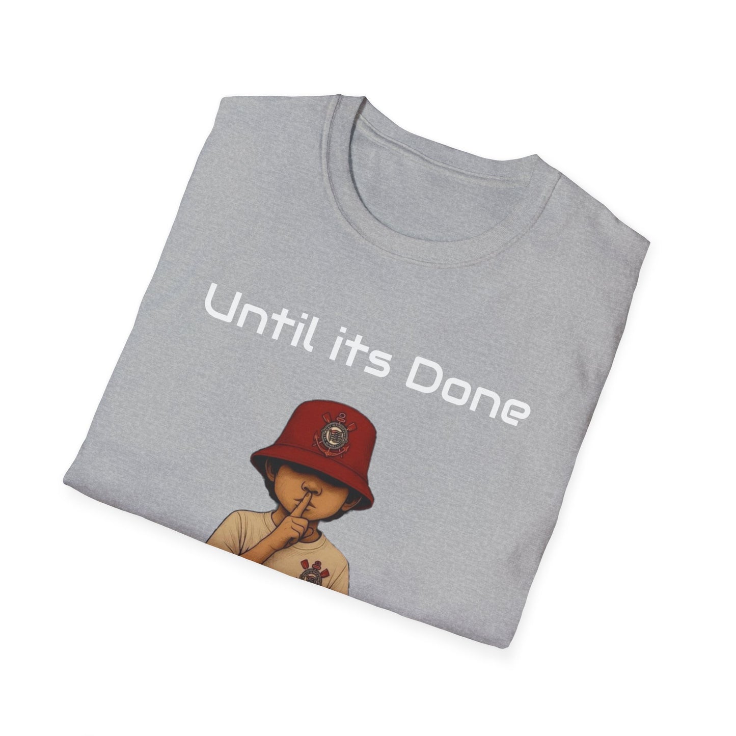 Motivational Quote Unisex T-Shirt, Until Its Done Tell None, Inspirational Tee, Graphic Shirt, Workout Top