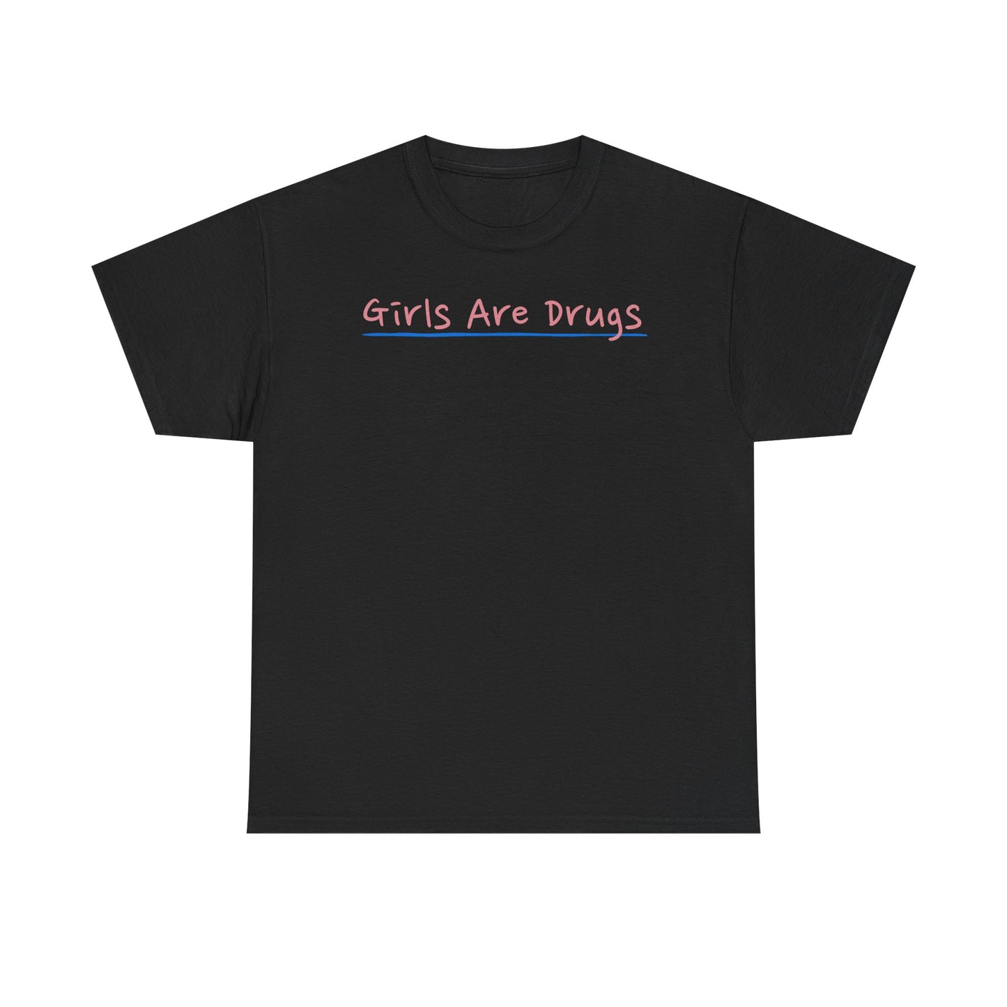 Girls Are Drugs Unisex Heavy Cotton Tee, Hipster T-Shirt, Statement Shirt, Casual Wear, Gift for Her, Streetwear Apparel