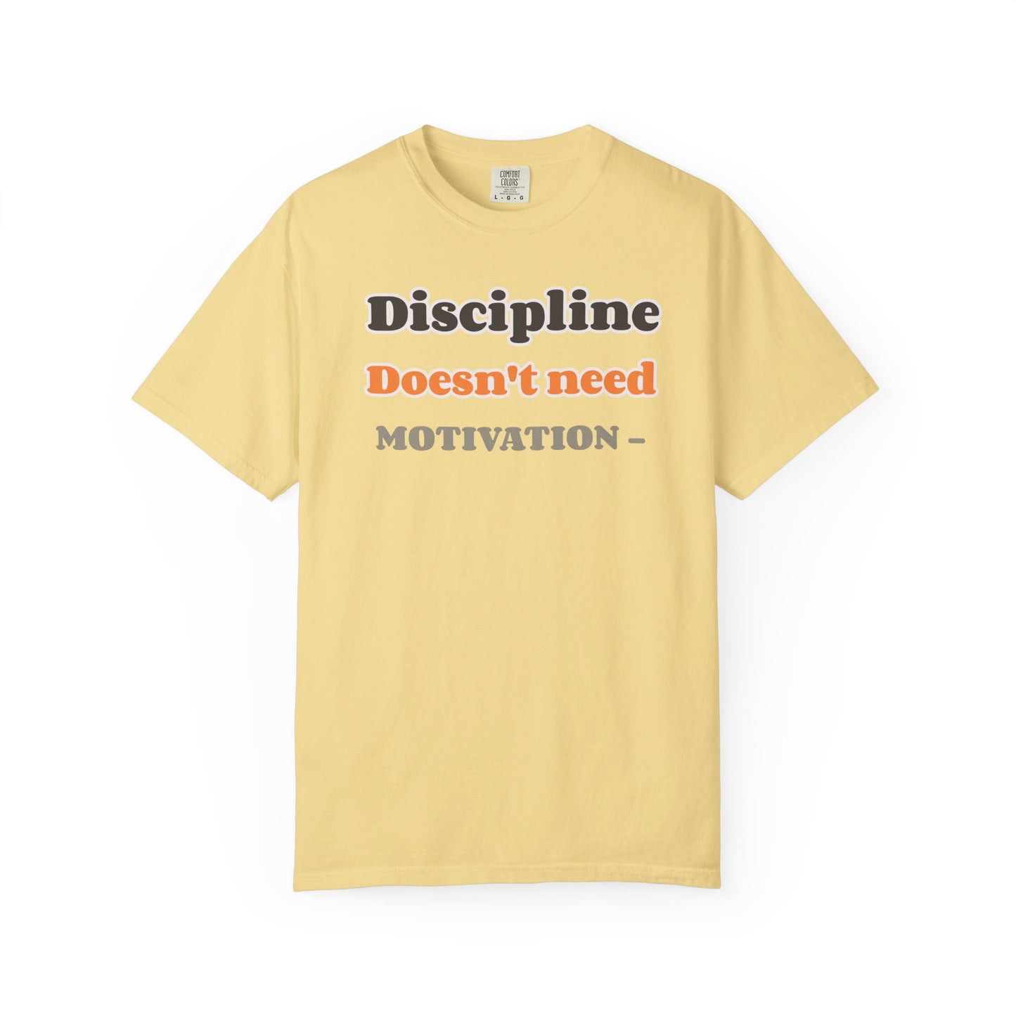 Motivational Unisex T-Shirt - Discipline Doesn't Need Motivation, Fitness Gift, Casual Wear, Workout Apparel, Inspirational Clothing