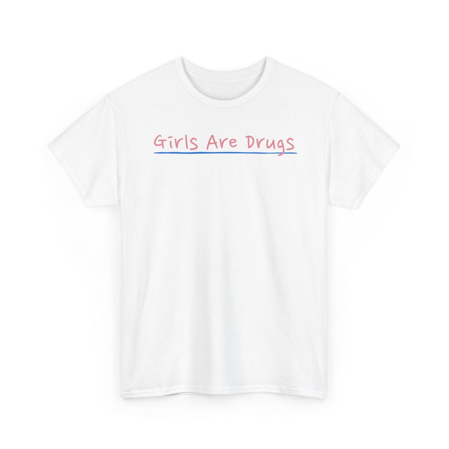 Girls Are Drugs Unisex Heavy Cotton Tee, Hipster T-Shirt, Statement Shirt, Casual Wear, Gift for Her, Streetwear Apparel