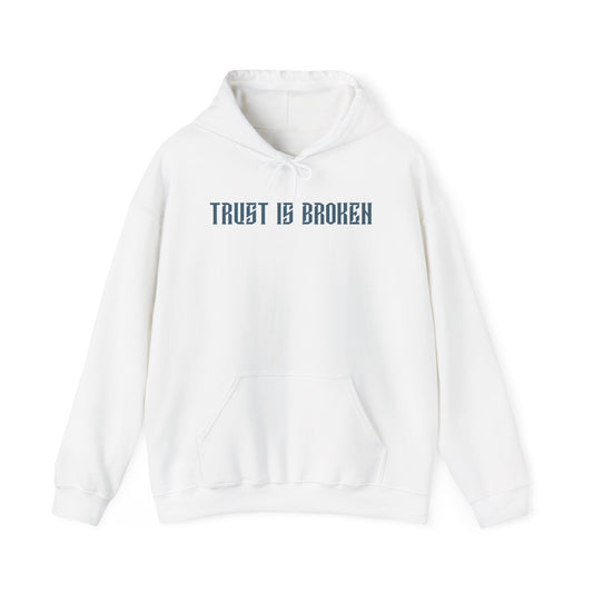 Trust Is Broken Hoodie - Unisex Heavy Blend™ Sweatshirt, Gift for Friends, Cozy Casual Wear, Self-Expression, Everyday Style