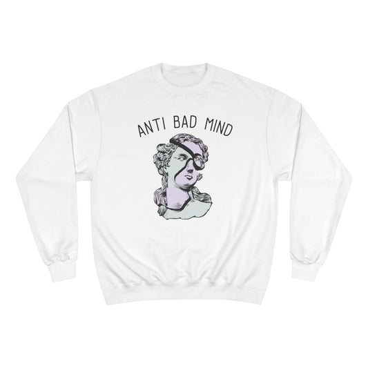 Champion Anti Bad Mind Sweatshirt | Mental Health Positive Art