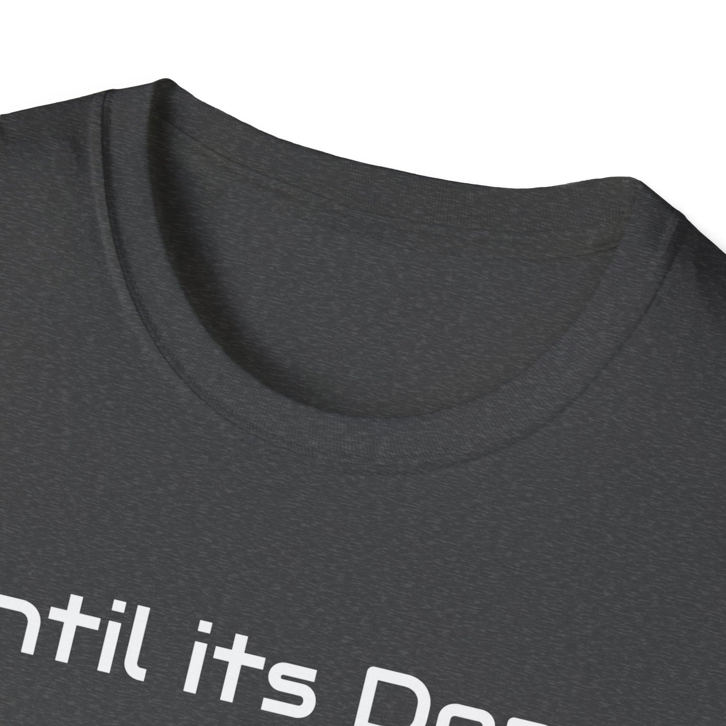 Motivational Quote Unisex T-Shirt, Until Its Done Tell None, Inspirational Tee, Graphic Shirt, Workout Top