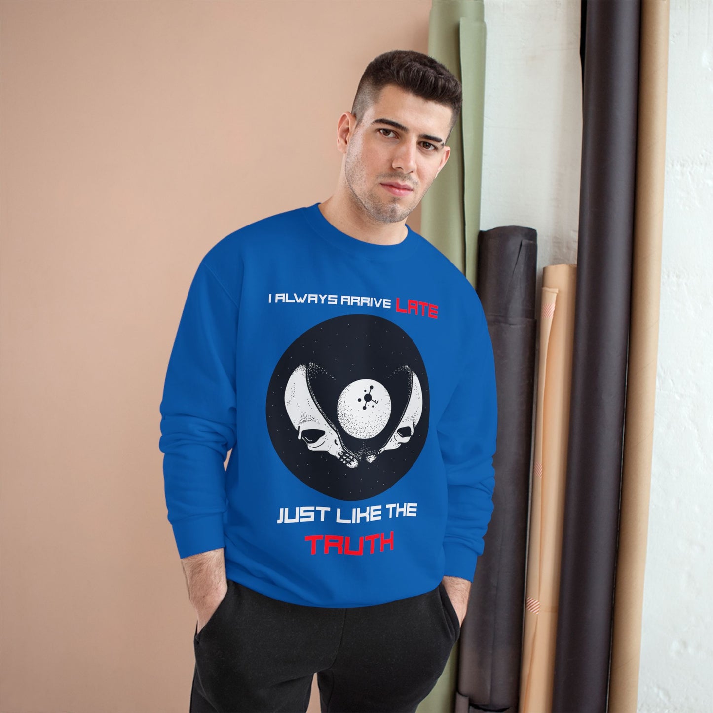 Funny Champion Sweatshirt, Humor Quote, I Always Arrive a Little Late, Gift for Punctuality Challenged, Sarcastic Joke, Casual Pullover