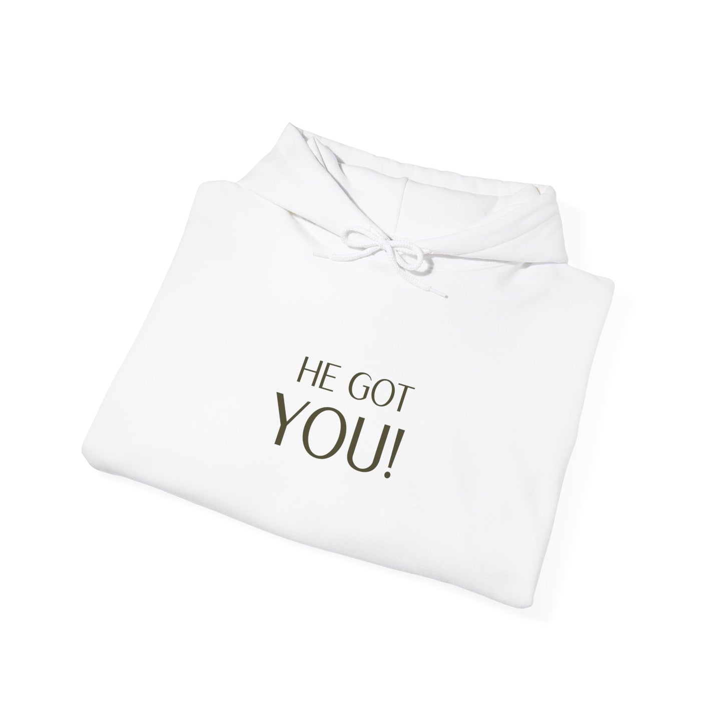 Inspirational Hoodie: He Got You, Unisex Sweatshirt, Cozy Gift, Motivational Apparel, Casual Wear, Everyday Comfort