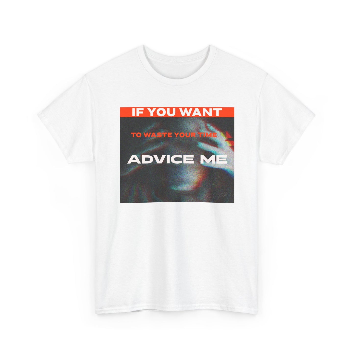 Advice Me Graphic Tee - Motivational Shirt, Casual Wear, Gift for Friends, Everyday Fashion, Unique Graphic T-Shirt